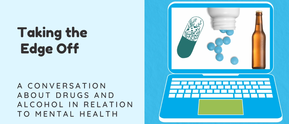 Taking the Edge Off: Let’s talk about drugs and alcohol [Online]